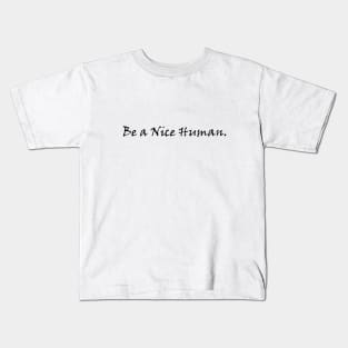 Be A Nice Human - Black Kids T-Shirt